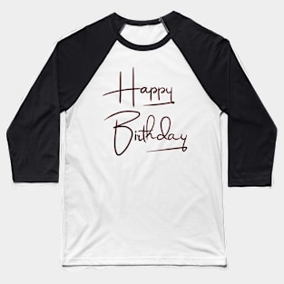 happy birthday Baseball T-Shirt